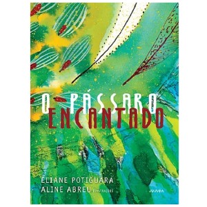 O PÁSSARO ENCANTADO ELIANE POTIGUARA ED JUJUBA