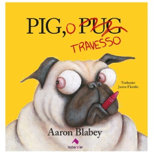 PIG, O TRAVESSO AARON BLABEY ED SABER E LER