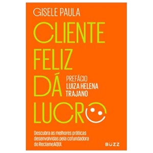 CLIENTE FELIZ DÁ LUCRO PAULA GISELE BUZZ EDITORA