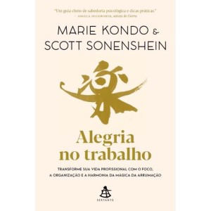ALEGRIA NO TRABALHO MARIE KONDO SEXTANTE