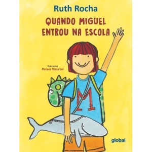 QUANDO MIGUEL ENTROU NA ESCOLA RUTH ROCHA EDITORA GLOBAL