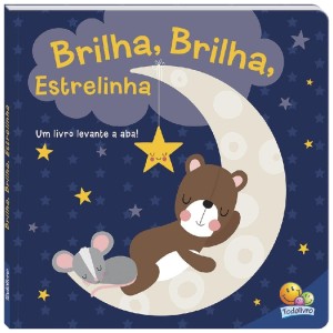 MELODIAS DE NINAR - UM LIVRO LEVANTE A ABA! BRILHA.BRILHA,ESTRELINHA TODOLIVRO