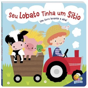 MELODIAS DE NINAR - UM LIVRO LEVANTE A ABA! SEU LOBATO TINHA UM SITIO TODOLIVRO