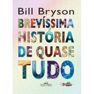 BREVÍSSIMA HISTÓRIA DE QUASE TUDO COMPANHIA DAS LETRAS