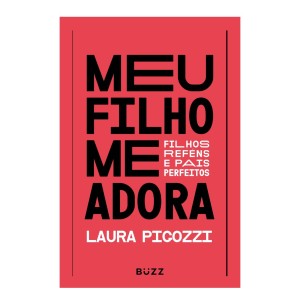 MEU FILHO ME ADORA LAURA PIGOZZI BUZZ EDITORA