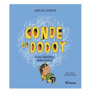 CONDE DE DODOY E SUA HISTÓRIA SEM MORAL Abilio Godoy MODERNA