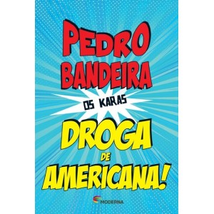 DROGA DE AMERICANA PEDRO BANDEIRA EDITORA MODERNA