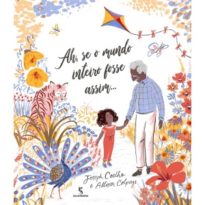 AH SE O MUNDO INTEIRO FOSSE ASSIM JOSEPH COELHO EDITORA SALAMANDRA