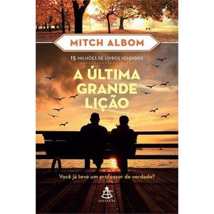 A ÚLTIMA GRANDE LIÇÃO  MITCH ALBOM SEXTANTE