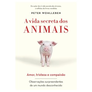 A VIDA SECRETA DOS ANIMAIS PETER WOHLLEBEN SEXTANTE