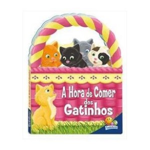A HORA DE COMER DOS GATINHOS TODOLIVRO
