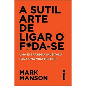 SUTIL ARTE DE LIGAR O FODA-SE MARK MANSON  INTRINSECA