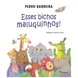 ESSES BICHOS MALUQUINHOS PEDRO BANDEIRA ED MODERNA
