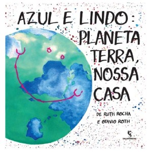 AZUL E LINDO PLANETA TERRA NOSSA CASA RUTH ROCHA SALAMANDRA